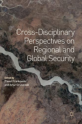 Cross-Disciplinary Perspectives on Regional and Global Security [Hardcover]