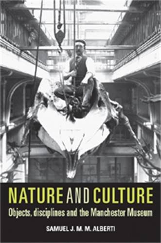 Nature and culture Objects, disciplines and the Manchester Museum [Paperback]