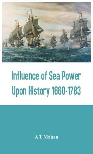 Influence Of Sea Power Upon History 1660-1783 [Hardcover]