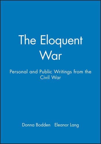 The Eloquent War Personal and Public Writings from the Civil War [Paperback]