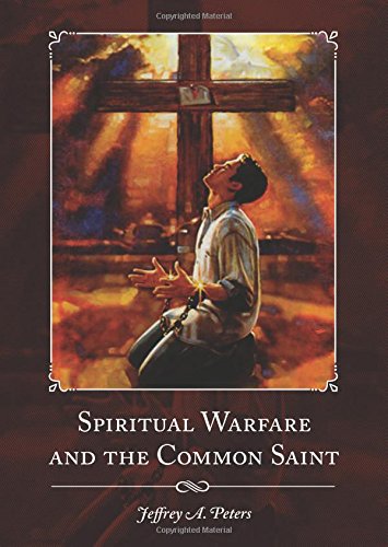 Spiritual Warfare And The Common Saint [Paperback]