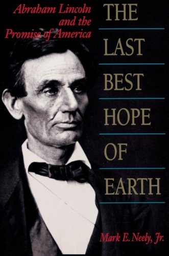The Last Best Hope Of Earth Abraham Lincoln And The Promise Of America [Paperback]