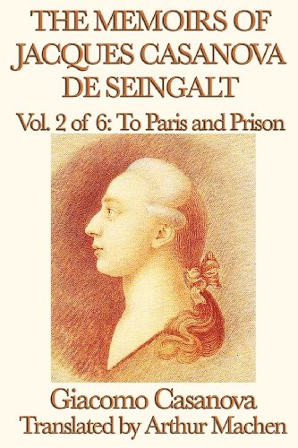 The Memoirs Of Jacques Casanova De Seingalt Vol. 2 To Paris And Prison [Paperback]