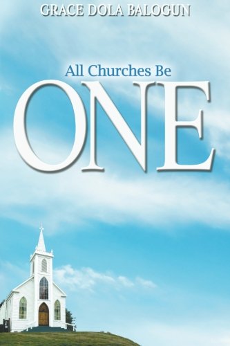 All Churches Be One [Paperback]