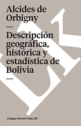 Descripci&243n geogr&225fica, hist&243rica y estad&237stica de Bolivia [Paperback]