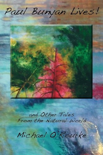Paul Bunyan Lives and Other Tales from the Natural World [Paperback]