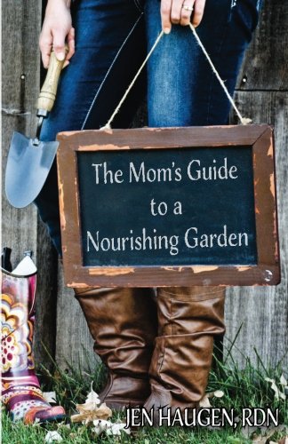 The Mom's Guide To A Nourishing Garden [Paperback]