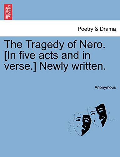 Tragedy of Nero [in Five Acts and in Verse ] Newly Written [Paperback]