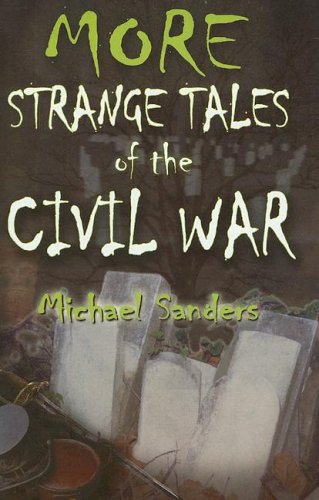 More Strange Tales Of The Civil War [Paperback]