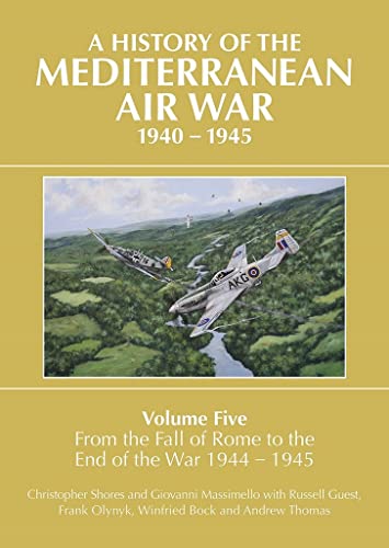 A History of the Mediterranean Air War, 1940-1945 Volume 5 - From the Fall of R [Hardcover]