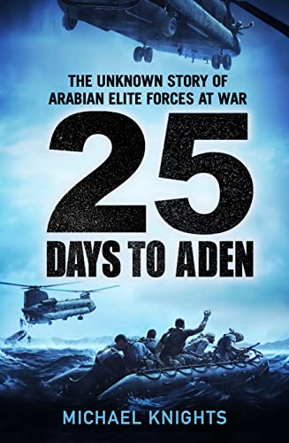25 Days To Aden The Unknown Story of Arabian Elite Forces at War [Hardcover]