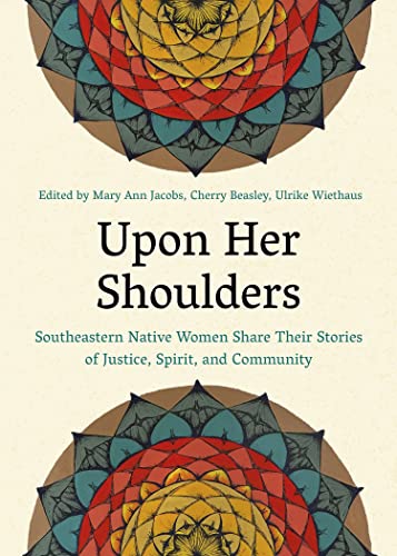 Upon Her Shoulders Southeastern Native Women Share Their Stories of Justice, Sp [Paperback]