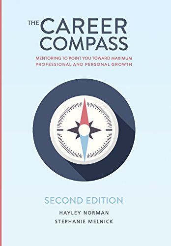 Career Compass  Mentoring to Point You Toward Maximum Professional and Personal [Hardcover]