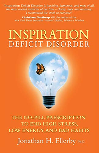 Inspiration Deficit Disorder The No-Pill Prescription To End High Stress, Low E [Paperback]