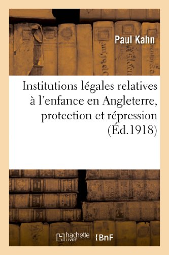 Institutions Legales Relatives a l'Enfance en Angleterre, Protection et Repressi [Paperback]