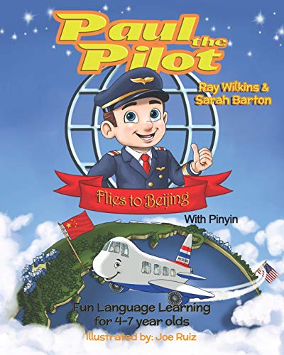 Paul the Pilot Flies to Beijing  Fun Language Learning for 4-7 Year Olds (with  [Paperback]