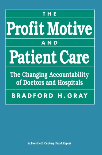 The Profit Motive and Patient Care The Changing Accountability of Doctors and H [Paperback]