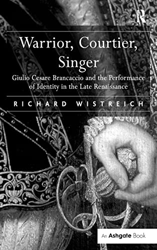 Warrior, Courtier, Singer Giulio Cesare Brancaccio and the Performance of Ident [Hardcover]
