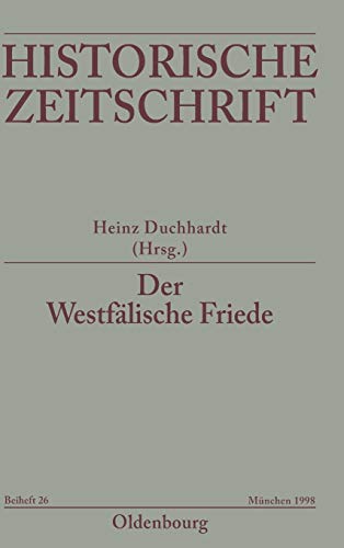 Westflische Friede  Diplomatie, Politische Zsur, Kulturelles Umfeld, Rezeptio [Hardcover]