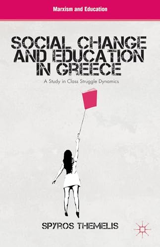 Social Change and Education in Greece: A Study in Class Struggle Dynamics [Hardcover]