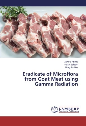Eradicate Of Microflora From Goat Meat Using Gamma Radiation [Paperback]