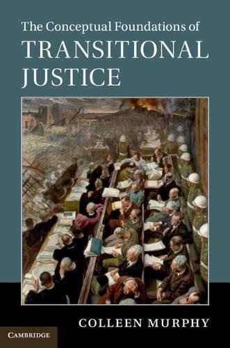 The Conceptual Foundations of Transitional Justice [Paperback]