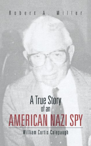 A True Story Of An American Nazi Spy William Curtis Colepaugh [Hardcover]