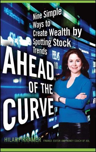 Ahead of the Curve Nine Simple Ways to Create Wealth by Spotting Stock Trends [Paperback]