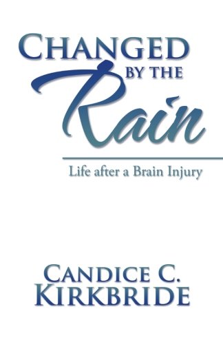 Changed By The Rain Life After A Brain Injury [Paperback]
