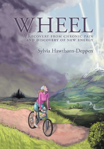 Wheel  A Recovery from Chronic Pain and Discovery of New Energy [Hardcover]