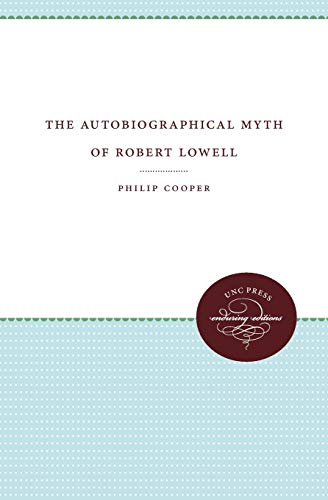 The Autobiographical Myth Of Robert Lowell [Paperback]