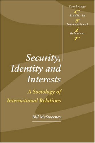 Security, Identity and Interests A Sociology of International Relations [Paperback]