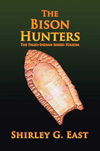 Bison Hunters  The Paleo-Indian Series Folsom [Paperback]