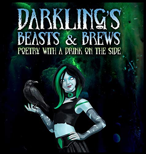 Darkling's Beasts and Brews  Poetry with a Drink on the Side [Hardcover]