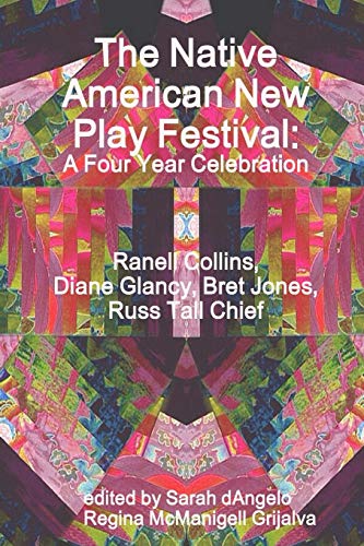 Native American New Play Festival  A Four Year Celebration [Paperback]
