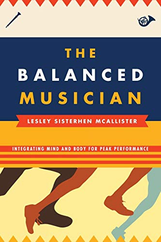 The Balanced Musician Integrating Mind and Body for Peak Performance [Paperback]