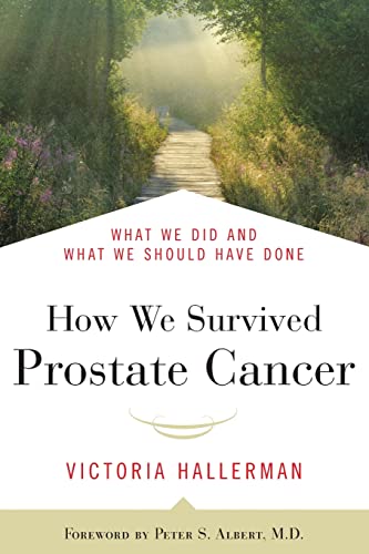 How We Survived Prostate Cancer What We Did and What We Should Have Done [Paperback]