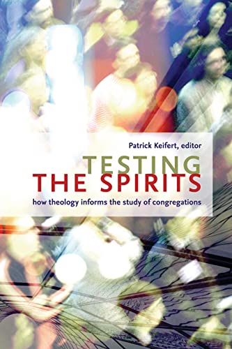 Testing The Spirits How Theology Informs The Study Of Congregations [Paperback]
