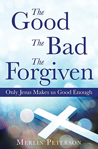 The Good The Bad The Forgiven [Paperback]