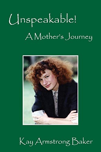 Unspeakable A Mother's Journey [Paperback]