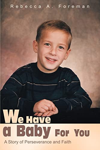 We Have a Baby for You  A Story of Perseverance and Faith [Paperback]