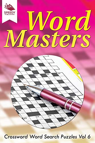 Word Masters  Crossword Word Search Puzzles Vol 6 [Paperback]