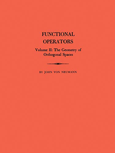 Functional Operators (AM-22), Volume 2 The Geometry of Orthogonal Spaces. (AM-2 [Paperback]