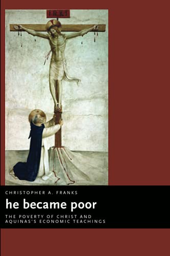 He Became Poor The Poverty Of Christ And Aquinas's Economic Teachings (eerdmans [Paperback]