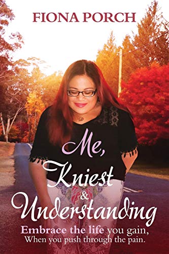 Me, Kniest and Understanding  Embrace the Life You Gain, When You Push Through  [Paperback]