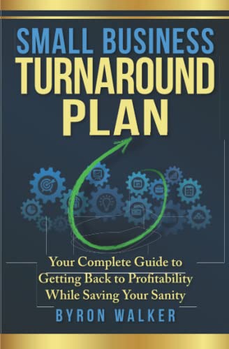 Small Business Turnaround Plan  Your Complete Guide to Getting Back to Profitab [Paperback]
