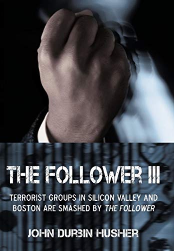 The Follower Iii Terrorist Groups In Silicon Valley And Boston Are Smashed By T [Hardcover]