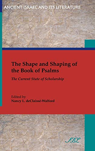 The Shape And Shaping Of The Book Of Psalms The Current State Of Scholarship (a [Hardcover]