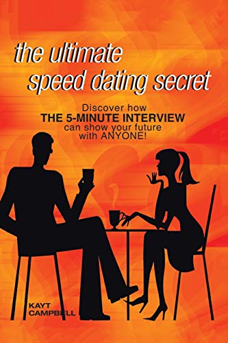 Ultimate Speed Dating Secret  The 5-Minute Interview Will Predict Your Future w [Paperback]