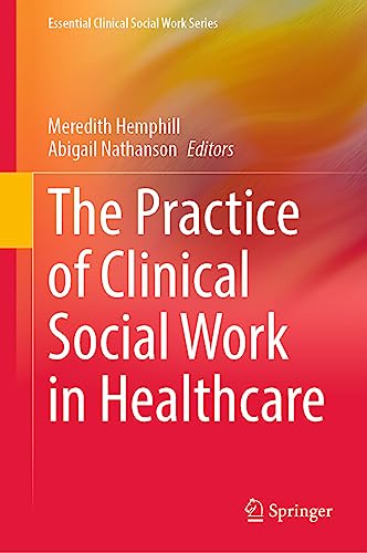 The Practice of Clinical Social Work in Healthcare [Hardcover]